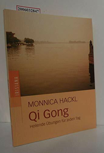 Qi Gong: Heilende Übungen für jeden Tag