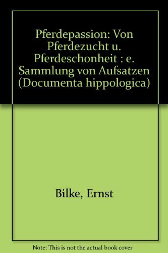 Pferdepassion: Von Pferdezucht und Pferdeschönheit. Eine Sammlung von Aufsätzen (Olms Presse)