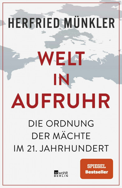 Welt in Aufruhr: Die Ordnung der Mächte im 21. Jahrhundert | «Tiefschürfend und überzeugend.» Süddeutsche Zeitung