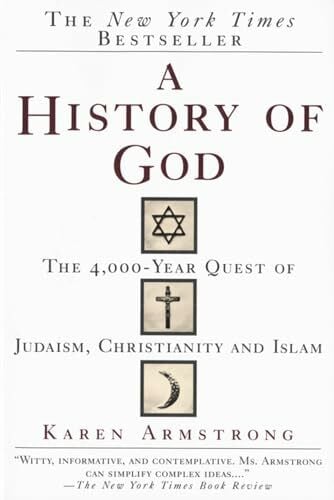 A History of God: The 4000-Year Quest of Judaism, Christianity and Islam A History of God: The 4000-Year Quest of Judaism, Christianity and Islam