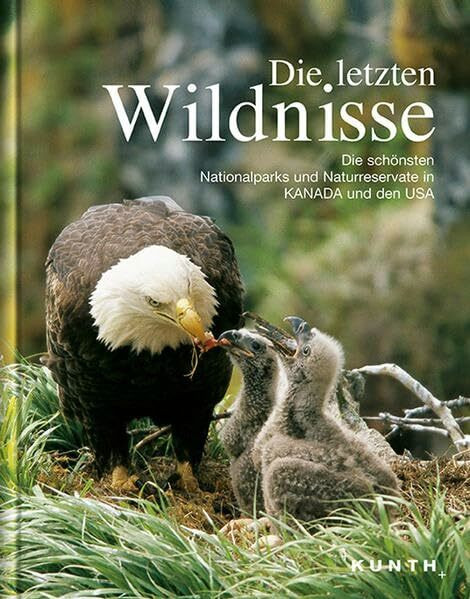 Die letzten Wildnisse: Die schönsten Nationalparks und Naturreservate in Kanada und den USA