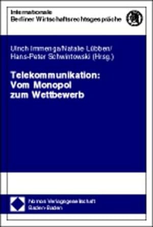 Telekommunikation: Vom Monopol zum Wettbewerb: Beitr. d. 2. Internationalen Berliner Wirtschaftsgesprächs am 30. Mai 1997. Mit e. Beitr. in engl. ... Berliner Wirtschaftsrechtsgespräche)