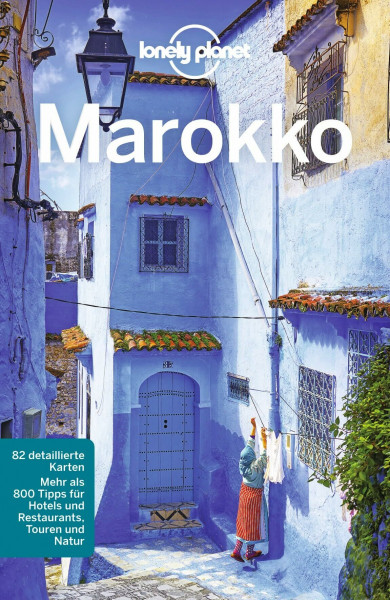 LONELY PLANET Reiseführer Marokko: Mehr als 800 Tipps für Hotels und Restaurants, Touren und Natur