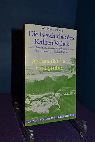 Die Geschichte des Kalifen Vathek. Ein Schauerroman aus dem britischen Empire.