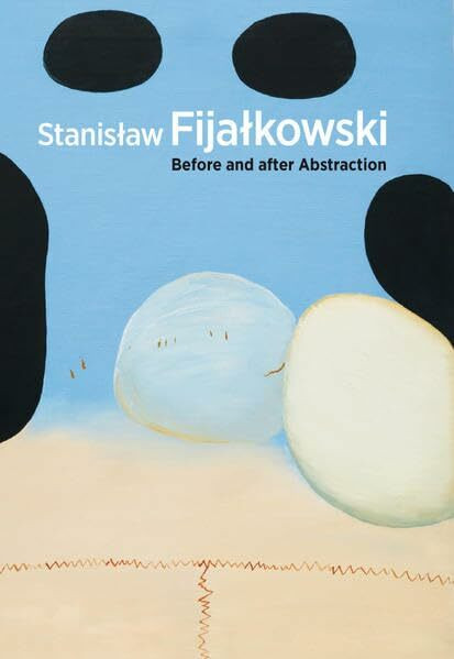 Stanislaw Fijalkowski. Before and After Abstraction: Galerie Isabella Czarnowska