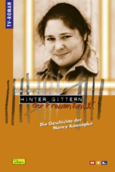 Hinter Gittern - der Frauenknast: Die Geschichte der Nancy Konnopke