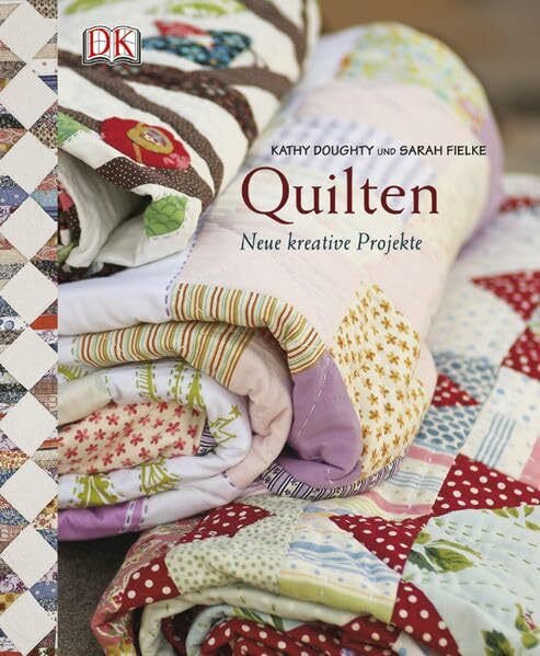 Quilten: Neue kreative Projekte: Neue kreative Projekte. Vorwort v. Kaffe Fassett