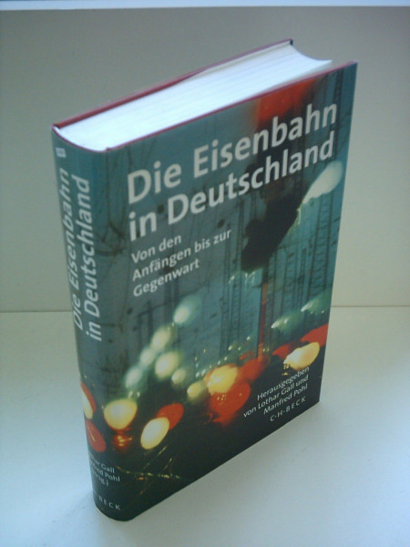 Die Eisenbahn in Deutschland: Von den Anfängen bis zur Gegenwart