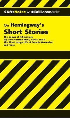 Hemingway's Short Stories: The Snows of Kilimanjaro/Big Two-Hearted River, Parts I & II/The Short Ha