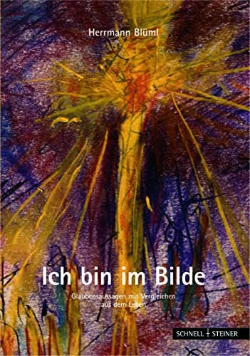 Ich bin im Bilde: Glaubensaussagen mit Vergleichen aus dem Leben