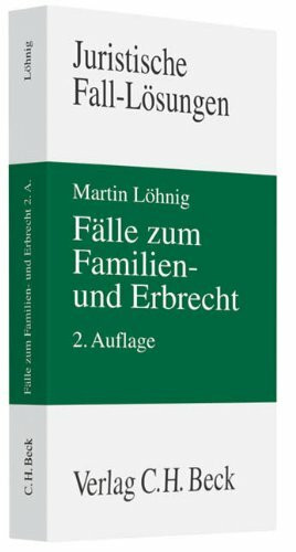 Fälle zum Familien- und Erbrecht (Juristische Fall-Lösungen)