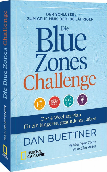Die Blue Zones Challenge: Der Schlüssel zum Geheimnis der 100-Jährigen - Der 4-Wochen-Plan für ein längeres, gesünderes Leben