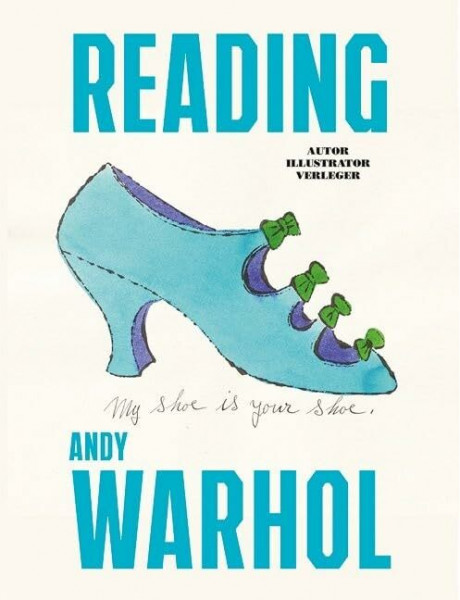 Reading Andy Warhol: Autor Illustrator Verleger. Katalog zur Ausstellung im Museum Brandhorst, München, 2013/2014 (Zeitgenössische Kunst)