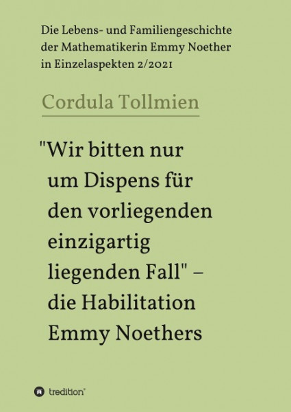 "Wir bitten nur um Dispens für den vorliegenden einzigartig liegenden Fall" ¿ die Habilitation Emmy Noethers