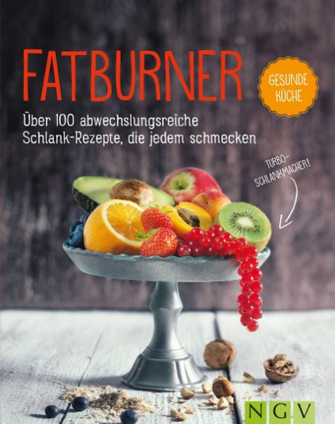 Fatburner - Über 100 abwechslungsreiche Schlank-Rezepte, die jedem schmecken