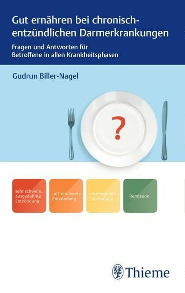 Gut ernähren bei chronisch-entzündlichen Darmerkrankungen: Fragen und Antworten für Patienten in allen Krankheitsphasen