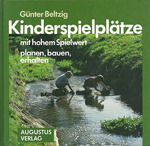 Kinderspielplätze mit hohem Spielwert. Planen - bauen - erhalten