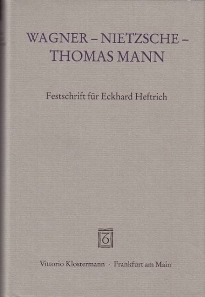 Wagner - Nietzsche - Thomas Mann: Festschrift für Eckhard Heftrich