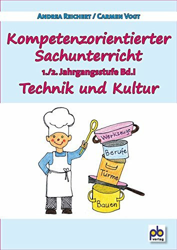 Kompetenzorientierter Sachunterricht 1./2. Jahrgangsstufe Bd.I: Technik und Kultur