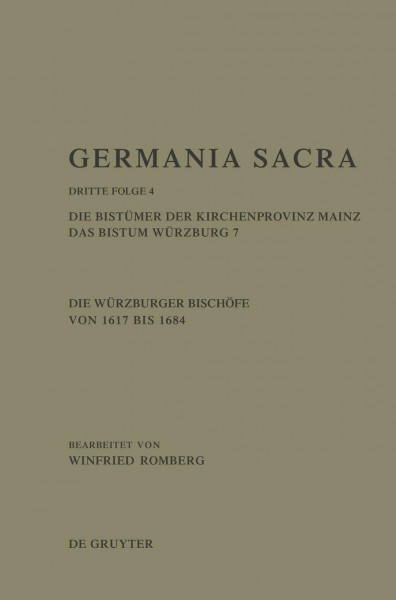 Die Bistümer der Kirchenprovinz Mainz. Das Bistum Würzburg 7. Die Würzburger Bischöfe von 1617 bis 1684