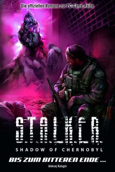 S.T.A.L.K.E.R. - Shadow of Chernobyl, Band 8: Bis zum bitteren Ende