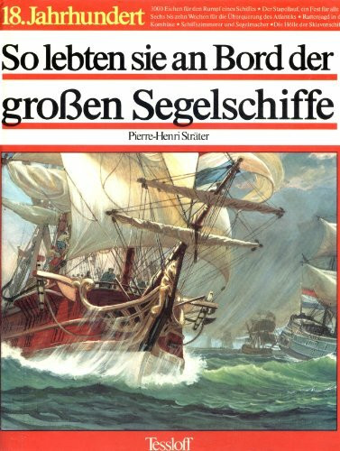 So lebten sie an Bord der großen Segelschiffe des 18. Jahrhunderts. ( Ab 12 J.)