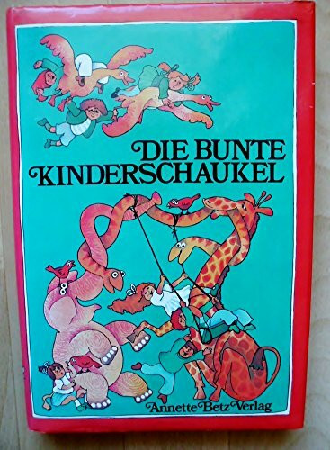Die bunte Kinderschaukel [Pappe im Schutzumschlag]