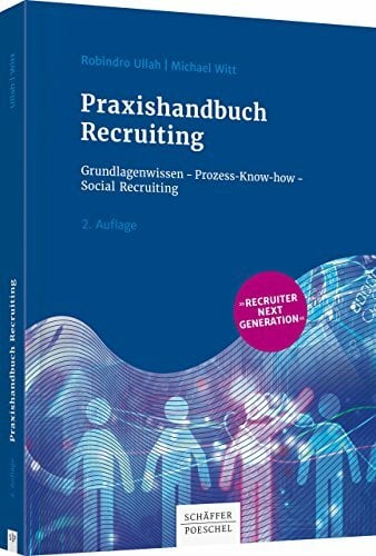 Praxishandbuch Recruiting: Grundlagenwissen - Prozess-Know-how – Social Recruiting Praxishandbuch Recruiting: Grundlagenwissen - Prozess-Know-how – Social Recruiting