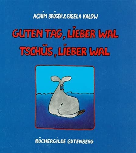 Guten Tag, lieber Wal, Tschüs, lieber Wal