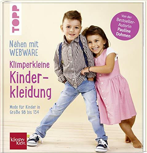 Nähen mit Webware: Klimperkleine Kinderkleidung: Mode für Kinder in Gr 98-134. Von der Bestsellerautorin Pauline Dohmen.