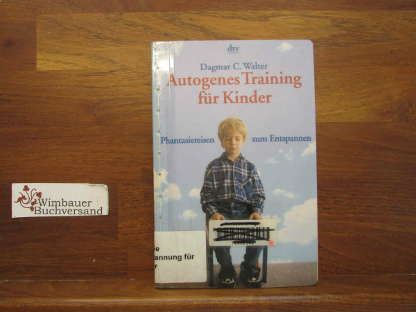 Autogenes Training für Kinder: Phantasiereisen zum Entspannen (dtv Modernes Leben)