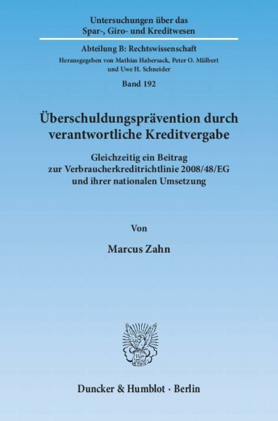 Überschuldungsprävention durch verantwortliche Kreditvergabe.: Gleichzeitig ein Beitrag zur Verbraucherkreditrichtlinie 2008-48-EG und ihrer ... Kreditwesen. Abteilung B: Rechtswissenschaft)