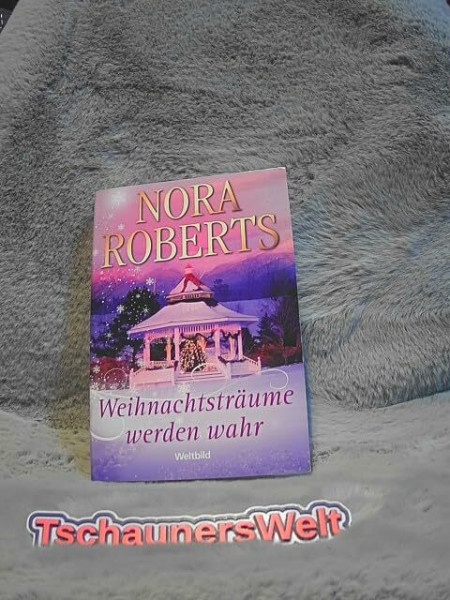 Weihnachtsträume werden wahr / Nora Roberts. [Aus dem Amerikan. von Eva von der Gönna ...]