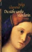 Du süße, sanfte Mörderin