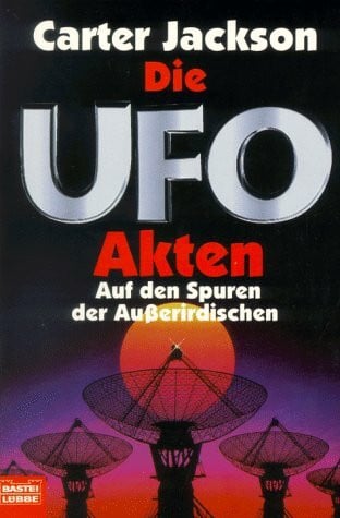 Die UFO-Akten. Auf den Spuren der Außerirdischen (Allgemeine Reihe. Bastei Lübbe Taschenbücher)