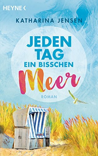 Jeden Tag ein bisschen Meer: Roman
