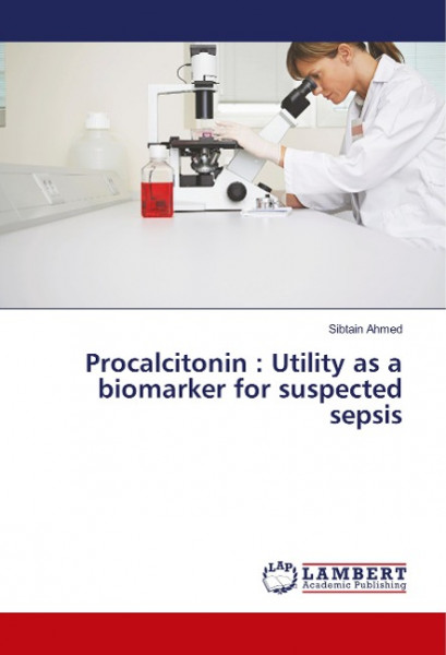 Procalcitonin : Utility as a biomarker for suspected sepsis