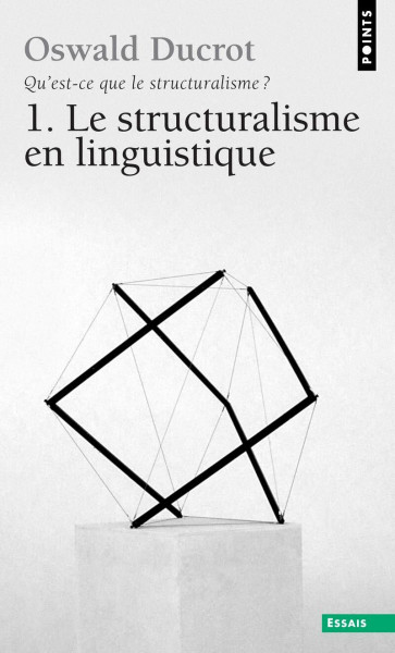 Qu'est-Ce Que Le Structuralisme ? Le Structuralisme En Linguistique: Tome 1, Le structuralisme en linguistique