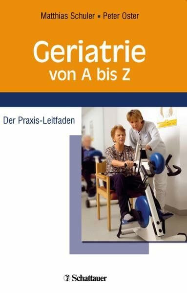 Geriatrie von A bis Z: Der Praxis-Leitfaden