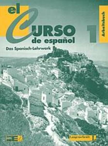 El Curso de Español - Das Spanisch-Lehrwerk: El curso de espanol, Arbeitsbuch
