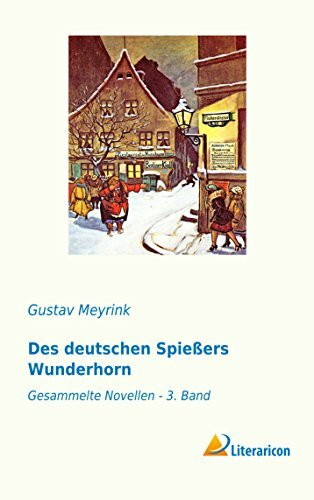 Des deutschen Spießers Wunderhorn: Gesammelte Novellen - 3. Band