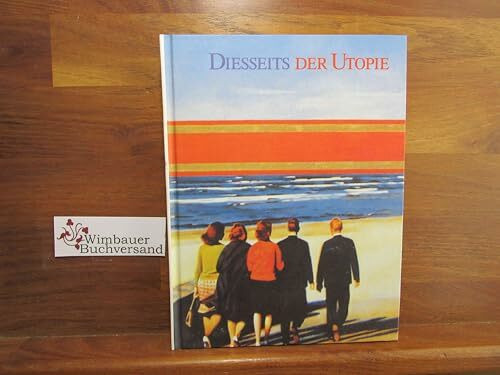Diesseits der Utopie