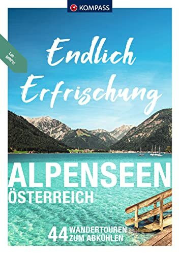 KOMPASS Endlich Erfrischung - Alpenseen: Österreich, 44 Wandertouren zum Abkühlen