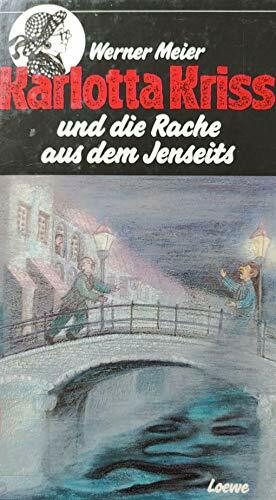 Karlotta Kriss und die Rache aus dem Jenseits