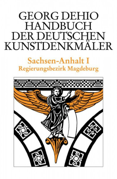 Handbuch der Deutschen Kunstdenkmäler, Sachsen-Anhalt: Regierungsbezirk Magdeburg (Dehio - Handbuch der deutschen Kunstdenkmäler)