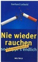 Nie wieder rauchen: So klappt's endlich, bewährte Strategien zur Entwöhnung, wirksame Mittel bei Entzugserscheinungen, Motivationshilfen zum Durchhalten, Extra: Ernährungstips.