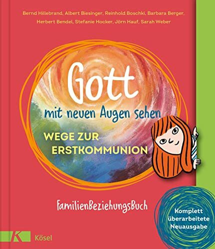 Gott mit neuen Augen sehen. Wege zur Erstkommunion: FamilienBeziehungsBuch. - Komplett überarbeitete Neuausgabe (Albert Biesinger, Band 2)