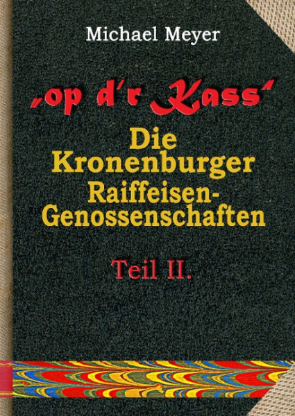 op dr Kass - Die Kronenburger Raiffeisen-Genossenschaften von der Weimarer Republik bis zum Jahr 197