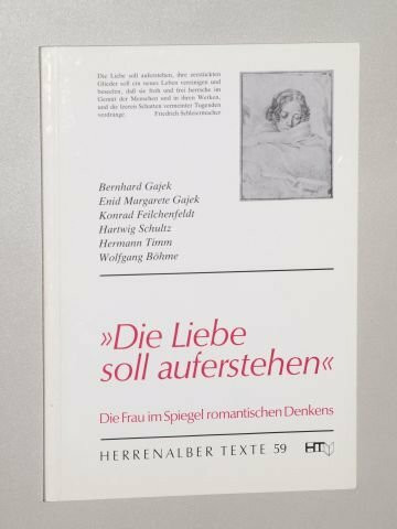 Die Liebe soll auferstehen. Die Frau im Spiegel romantischen Denkens