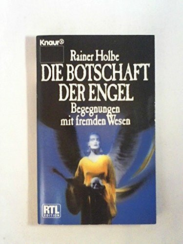 Die Botschaft der Engel: Begegnungen mit fremden Wesen (Knaur Taschenbücher. Romane, Erzählungen)